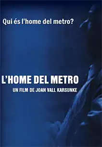 Pelicula Lhome del metro CAT, documental, director Joan Vall