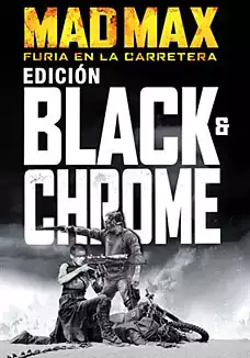 Mad Max. Furia en la carretera black & chrome