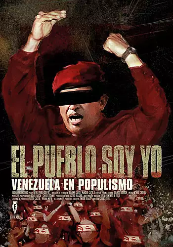 Pelicula El pueblo soy yo. Venezuela en populismo, documental, director Carlos Oteyza