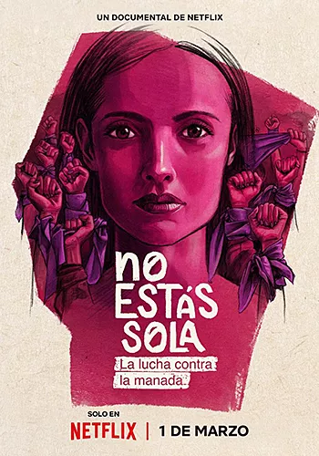 Carátula de la película No estás sola. La lucha contra La Manada Pelicula No estás sola. La lucha contra La Manada, documental, director Almudena Carracedo y Robert Bahar