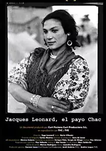Pelicula Jacques Leonard el Payo Chac, documental, director Yago Leonard